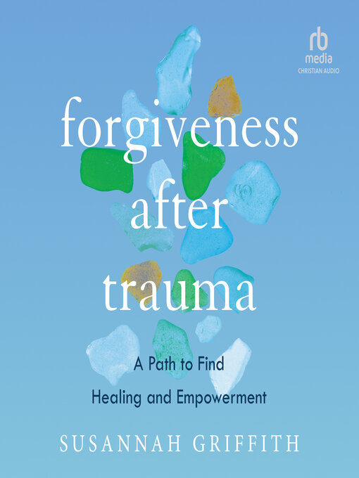 Title details for Forgiveness after Trauma by Susannah Griffith - Wait list